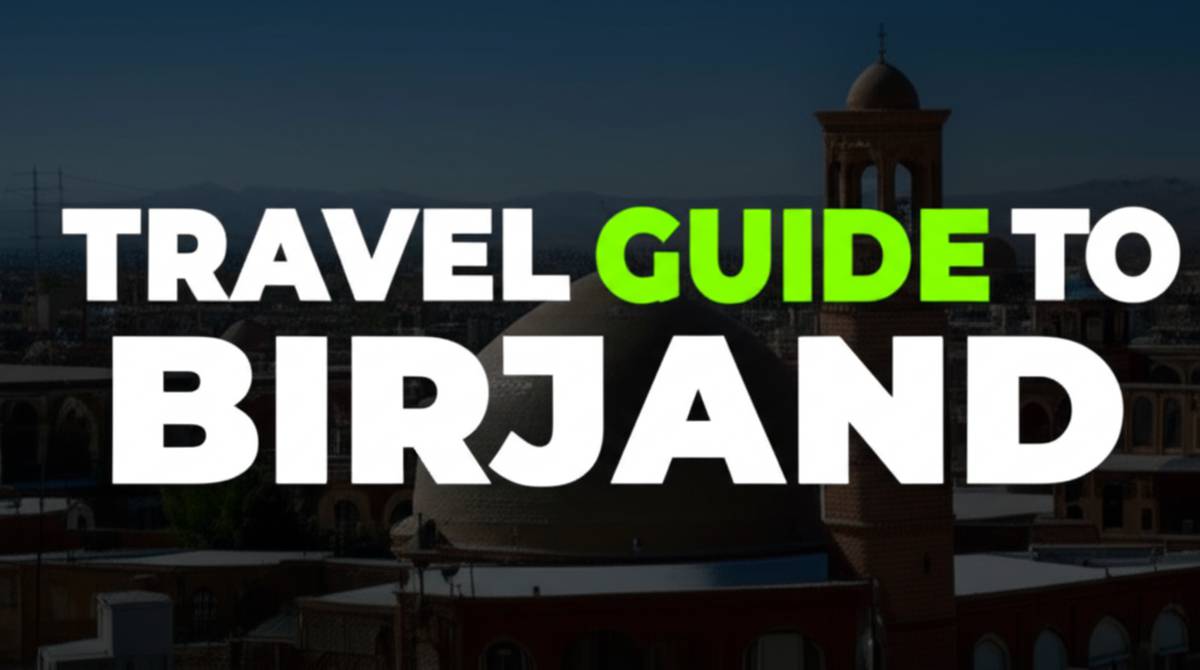 سفر به بیرجند travel Guide to Birjand
